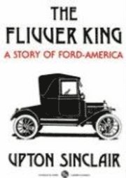 Upton Sinclair - The Flivver King: A Story of Ford-America, Häftad