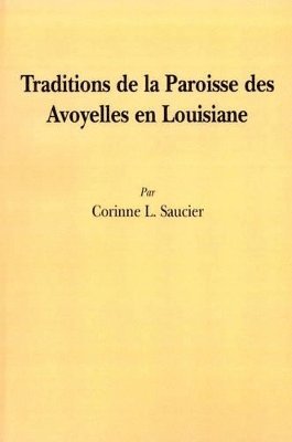 Corinne Saucier - Traditions de la Paroisse des Avoyelles en Louisiane, Häftad