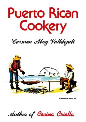 Carmen Valldejuli - Puerto Rican Cookery, Inbunden