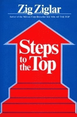 Zig Ziglar - Steps to the Top, Inbunden