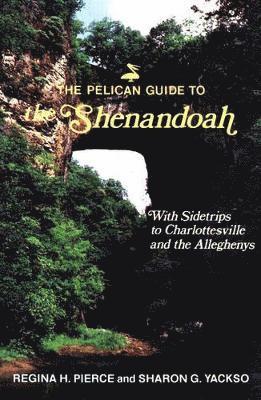 Regina Pierce, Sharon G. Yackso - Pelican Guide to the Shenandoah, The, Häftad