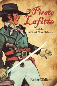 bokomslag Pirate Lafitte and the Battle of New Orleans, The