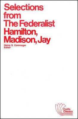 Alexander Hamilton, James Madison, John Jay, Henry Steele Commager - Selections from The Federalist, Häftad
