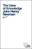 John Henry Newman, Leo L. Ward - Uses of Knowledge, Häftad