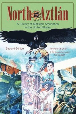 Arnoldo De Leon, Richard Griswold del Castillo, Arnoldo (Angelo State University) De Leon, Richard (San Diego State University) Griswold del Castillo - North to Aztlan, Häftad