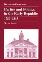 Morton Bordon - Parties and Politics in the Early Republic 1789 - 1815, Häftad