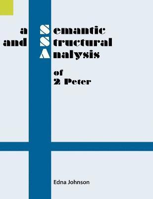 Edna Johnson, Ernest W Lee - Semantic and Structural Analysis of 2 Peter, Häftad