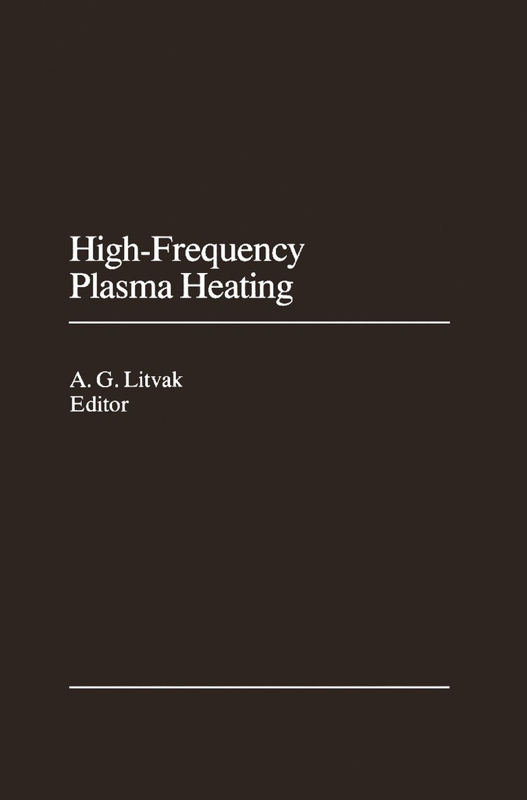 A.G. Litvak, A. G. Litvak - High-Frequency Plasma Heating, Inbunden