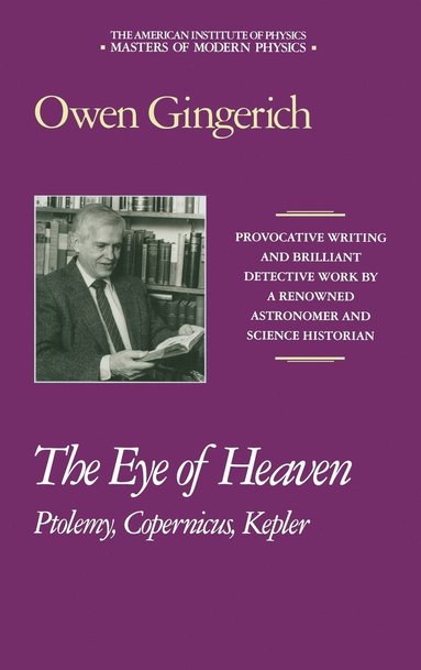 Owen Gingerich - The Eye of Heaven: Ptolemy, Copernicus, Kepler, Inbunden