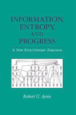 Information, Entropy, and Progress 1