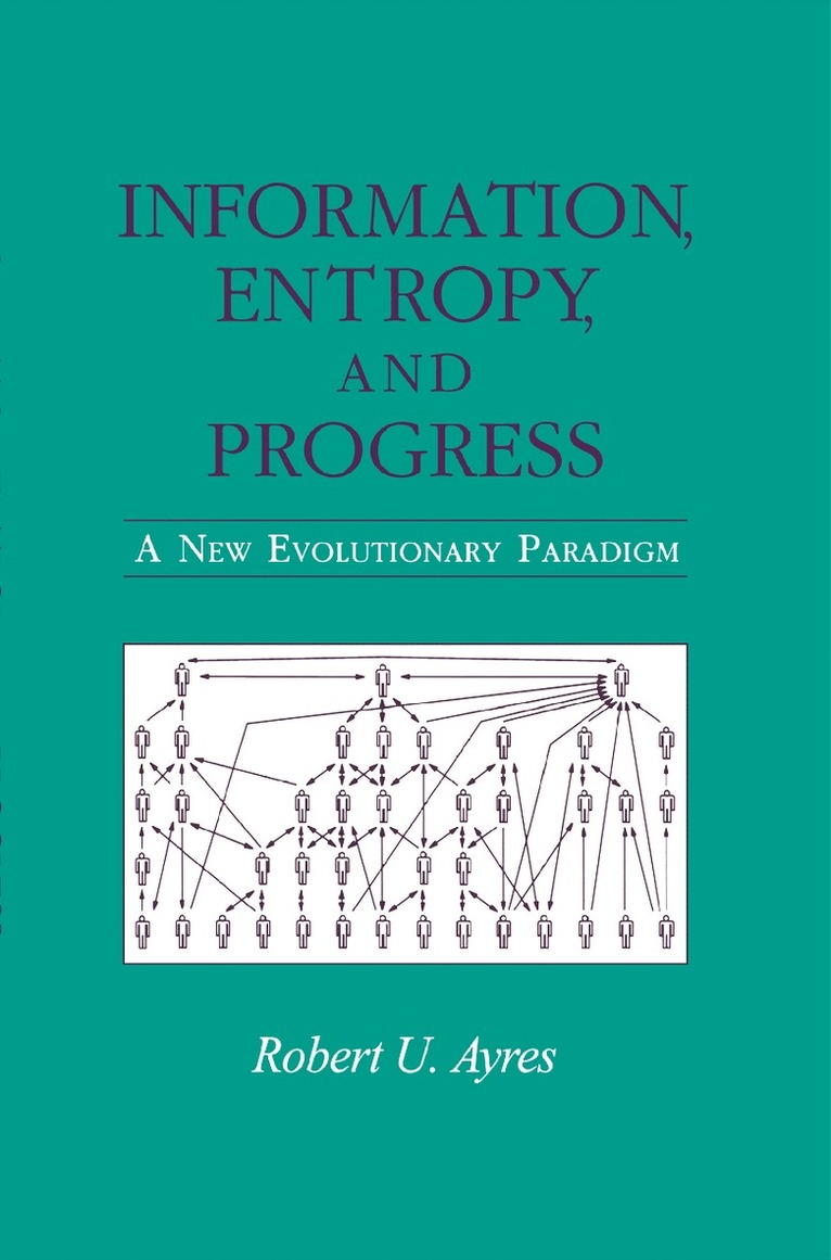 Robert U. Ayres - Information, Entropy, and Progress, Inbunden
