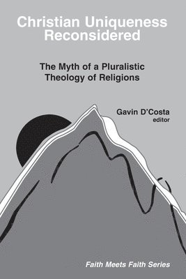 Francis X. Clooney, etc., Gavin D'Costa - Christian Uniqueness Reconsidered, Häftad