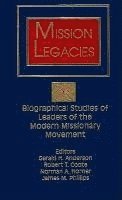 Coote Anderson, Gerald H. Anderson, etc. - Mission Legacies, Inbunden
