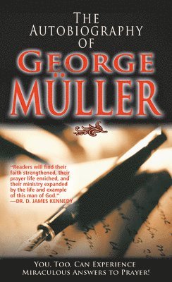 bokomslag The Autobiography of George Müller: You, Too, Can Experience Miraculous Answers to Prayer! (Receive God's Guidance and Provision Every Day)