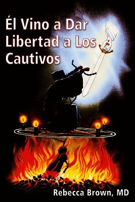 Rebecca Brown - El Vino a Dar Libertad a Los Cautivos, Häftad