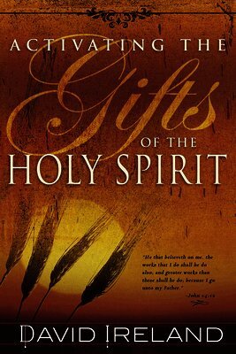 David Ireland - Activating the Gifts of the Holy Spirit, Häftad