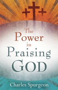 bokomslag The Power in Praising God