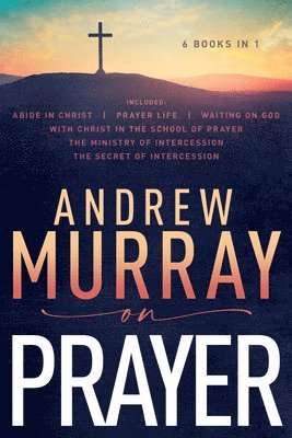 Murray, A: Andrew Murray on Prayer
