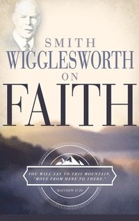bokomslag Smith Wigglesworth on Faith