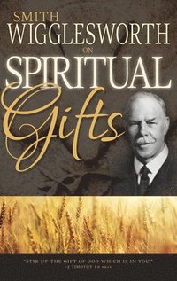 bokomslag Smith Wigglesworth on Spiritual Gifts
