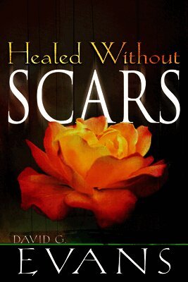 David G. Evans - Healed Without Scars, Häftad