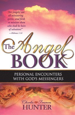 Charles Hunter, Frances Hunter - The Angel Book: Personal Encounters with God's Messengers, Häftad