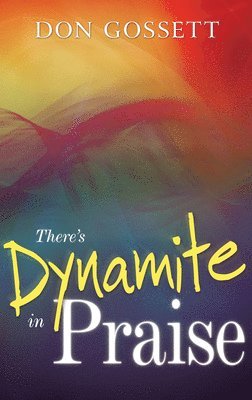 bokomslag There's Dynamite in Praise