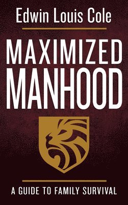 Edwin Louis Cole - Maximized Manhood: A Guide to Family Survival, Häftad