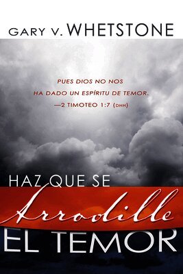 Gary V Whetstone - Haz Que Se Arrodille el Temor, Häftad
