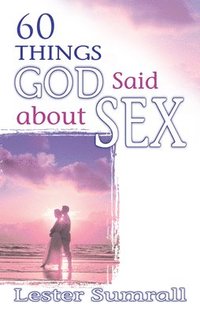 bokomslag 60 Things God Said about Sex