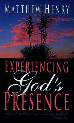 Matthew Henry - Experiencing God's Presence, Häftad
