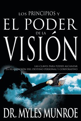 Myles Munroe - Los Principios Y Poder de la Visión, Häftad