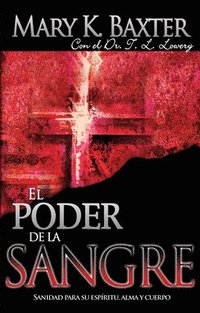 bokomslag El Poder de la Sangre: Sanidad Para Su Espíritu, Alma Y Cuerpo