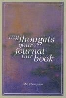 bokomslag My Thoughts, Your Journal, Our Book