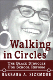 bokomslag Walking in Circles: The Black Struggle for School Reform