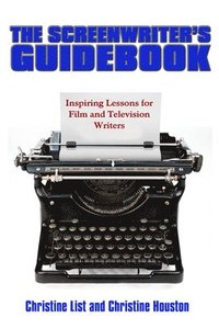 bokomslag The Screenwriter's Guidebook: Inspiring Lessons in Film and Television Writing