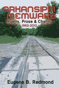 bokomslag Arkansippi Memwars: Poetry, Prose & Chants 1962-2012