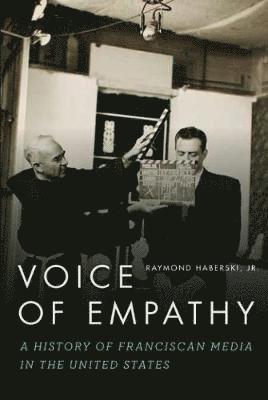 bokomslag Voice of Empathy: A History of Franciscan Media in the United States