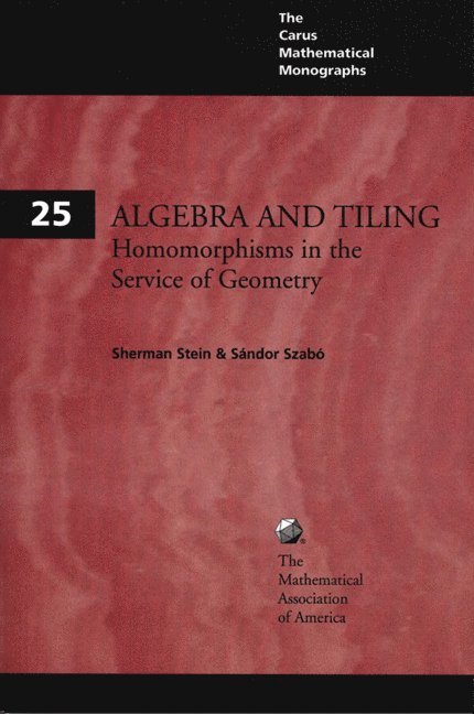 Sherman Stein, Sandor Szabó - Algebra and Tiling: Homomorphisms in the Service of Geometry, Häftad