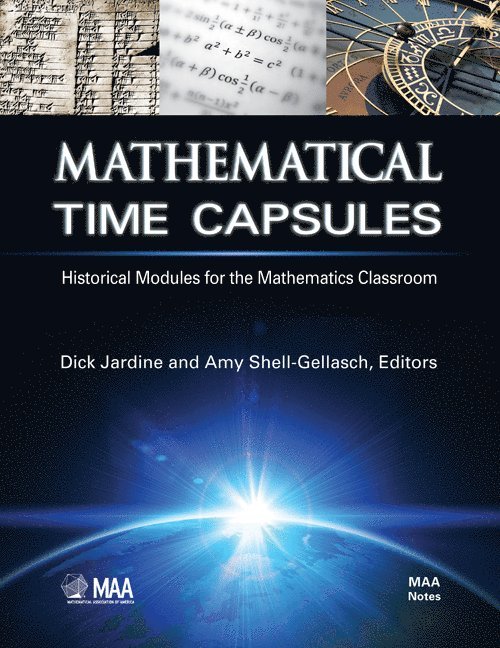 Dick Jardine, Amy Shell-Gellasch - Mathematical Time Capsules: Historical Modules for the Mathematics Classroom, Häftad