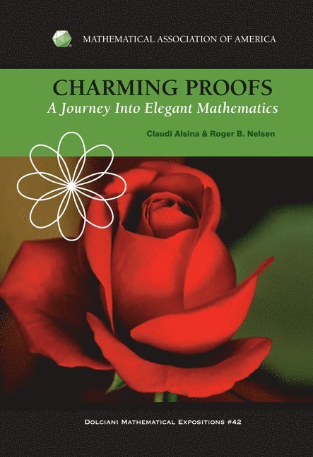Claudi Alsina, Roger B. Nelsen, Roger B Nelsen - Charming Proofs: A Journey Into Elegant Mathematics, Inbunden