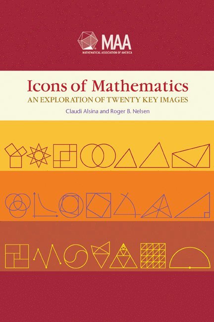 Claudi Alsina, Roger B. Nelsen, Roger B Nelsen - Icons of Mathematics: An Exploration of Twenty Key Images, Inbunden