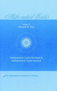 bokomslag Mathematical Circles: Volume 2, Mathematical Circles Revisited, Mathematical Circles Squared