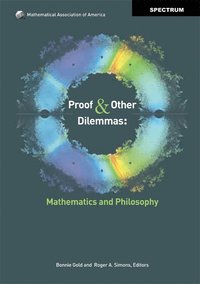 bokomslag Proof and Other Dilemmas: Mathematics and Philosophy