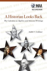 bokomslag A Historian Looks Back: The Calculus as Algebra and Selected Writings