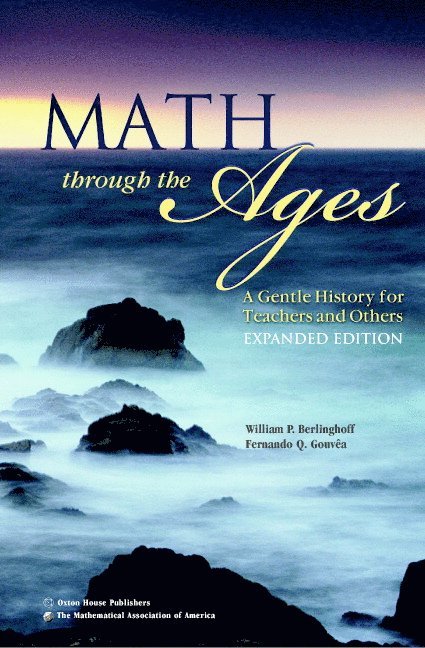 William P. Berlinghoff, Fernando Q. Gouvêa - Math Through the Ages: A Gentle History for Teachers and Others, Inbunden