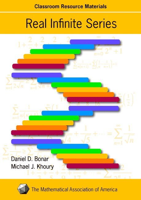 Daniel D. Bonar, Michael J. Khoury Jr - Real Infinite Series, Inbunden