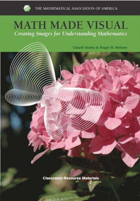 Claudi Alsina, Roger B. Nelsen, Roger B Nelsen - Math Made Visual: Creating Images for Understanding Mathematics, Inbunden