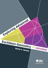 bokomslag Exploring Advanced Euclidean Geometry with Geogebra
