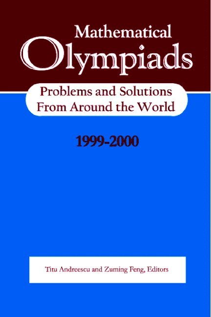 Titu Andreescu, Zuming Feng - Mathematical Olympiads 1999-2000: Problems and Solutions from Around the World, Häftad